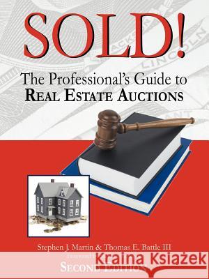 Sold!: The Professional's Guide to Real Estate Auctions Martin, Stephen J. 9781420836028 Authorhouse