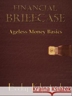 Financial Briefcase: Ageless Money Basics Kilpatrick, Becky 9781420836080 Authorhouse