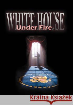 White House Under Fire Bill Rhatican 9781420836875 Authorhouse