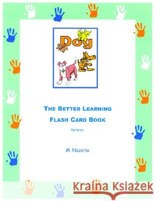 The Better Learning Flash Card Book: Pictures M. Nazario 9781420837292 AuthorHouse