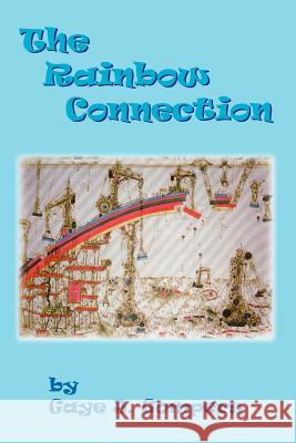 The Rainbow Connection Gaye J. Gompers 9781420837674 Authorhouse