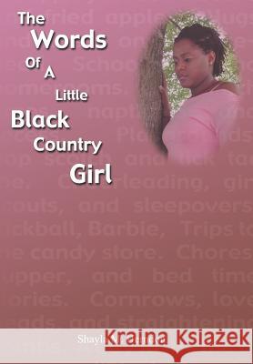 The Words of a Little Black Country Girl Shayla M. Herndon 9781420839074 Authorhouse