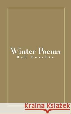 Winter Poems Bob Brackin 9781420839883 Authorhouse