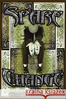 Spare Change Caesar E. Becerra Eric D. Becerra 9781420840445 Authorhouse