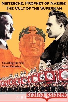 Nietzsche, Prophet of Nazism: The Cult of the Superman ABIR TAHA 9781420841213