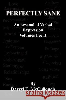 Perfectly Sane: An Arsenal of Verbal Expression Volumes I & II McCullough, Darryl E. 9781420841312