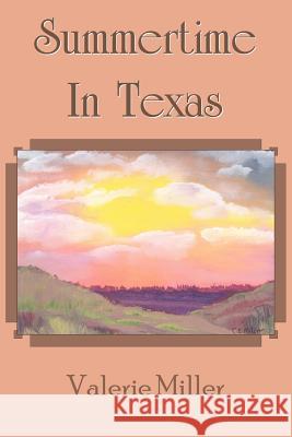 Summertime in Texas Valerie Miller 9781420842487 Authorhouse