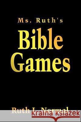 Ms. Ruth's Bible Games Ruth L. Nermal 9781420843002 Authorhouse