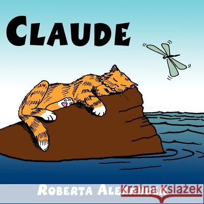 Claude Roberta Alexander 9781420843477 Authorhouse