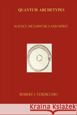 Quantum Archetypes Robert J. Verdicchio 9781420843941 Authorhouse