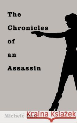 The Chronicles of an Assassin Michele' Dine 9781420844481