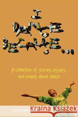I Dance Because... Susan Gaddy Pope 9781420844986 Authorhouse