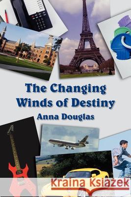 The Changing Winds of Destiny Anna Douglas 9781420845051 Authorhouse