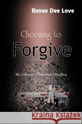 Choosing to Forgive Renee Dee Love 9781420845464