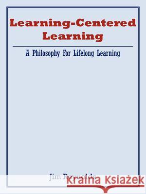 Learning-Centered Learning Jim Reynolds 9781420845617 Authorhouse