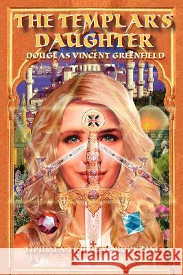 The Templar's Daughter Douglas Vincent Greenfield 9781420845907