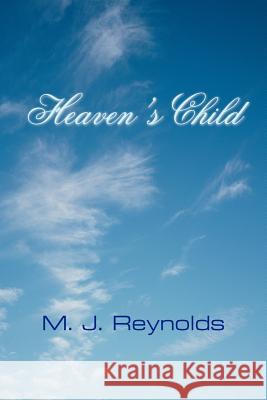 Heaven's Child M. J. Reynolds 9781420846508 Authorhouse