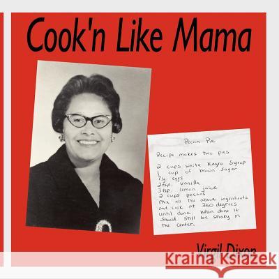 Cook'n Like Mama Virgil Dixon 9781420846584 Authorhouse