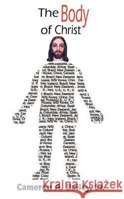The Body of Christ Cameron A. Baile 9781420847901 Authorhouse