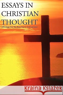 Essays in Christian Thought Jim Thurman 9781420847970