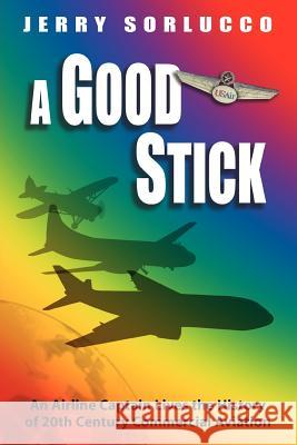 A Good Stick Jerry Sorlucco 9781420848434 Authorhouse