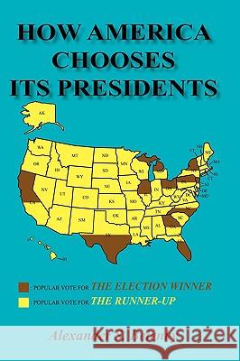 How America Chooses Its Presidents Alexander S. Belenky 9781420848540 Authorhouse