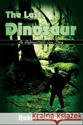 The Last Dinosaur Robin Dobbins 9781420849066