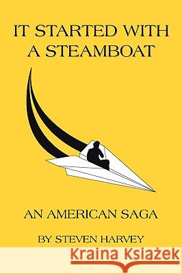 It Started with a Steamboat Harvey, Steven 9781420849431 Authorhouse