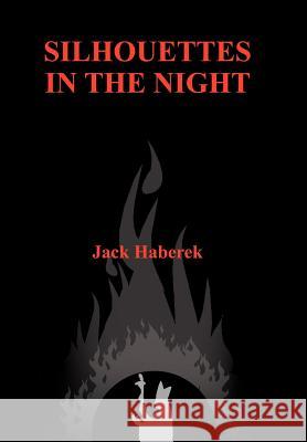 Silhouettes in the Night Jack Haberek 9781420849752 Authorhouse