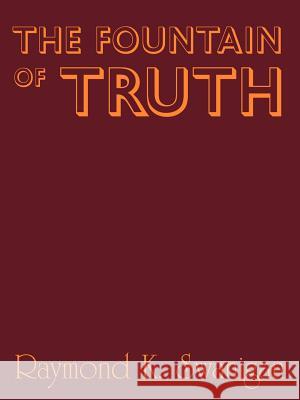 The Fountain of Truth Raymond K. Swanigan 9781420850185 Authorhouse