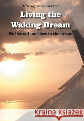 Living the Waking Dream Michael Jean Nystrom-Schut 9781420850314 Authorhouse