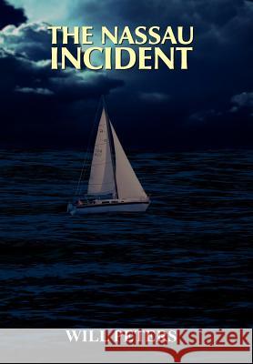 The Nassau Incident Will Peters 9781420850468 Authorhouse