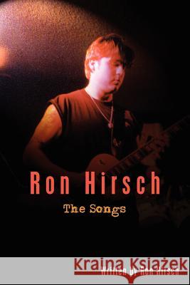 Ron Hirsch Hirsch, Ron 9781420850512 Authorhouse