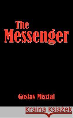 The Messenger Goslav Misztal 9781420850932