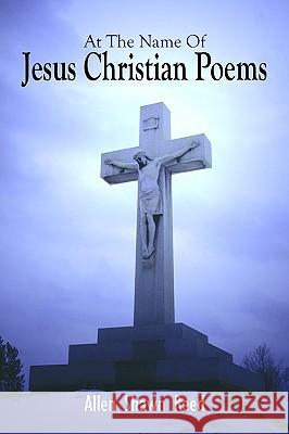 At the Name of Jesus Christian Poems Reed, Allen Shawn 9781420851038