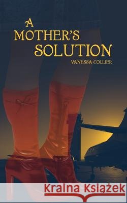 A Mother's Solution Vanessa Collier 9781420852035