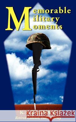 Memorable Military Moments K. S. Rajamani 9781420852042