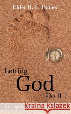 Letting God Do It ! Elder R. L. Palmer 9781420852363 Authorhouse