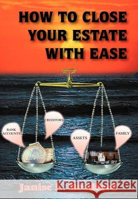 How to Close Your Estate with Ease Janise , L. Bradford 9781420852493 AUTHORHOUSE