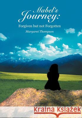 Mabel's Journey: Forgiven but not Forgotten Thompson, Margaret 9781420852721