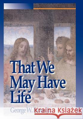 That We May Have Life: Themes for Christian Living Evans, George W., Jr. 9781420852790 Authorhouse