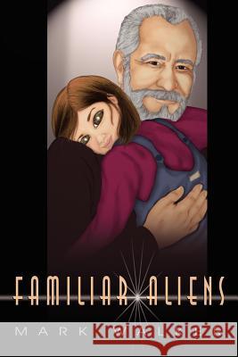 Familiar Aliens Mark Caldwell Walker 9781420853124 Authorhouse