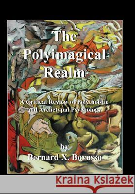 The Polyimagical Realm Bernard X. Bovasso 9781420853766 Authorhouse