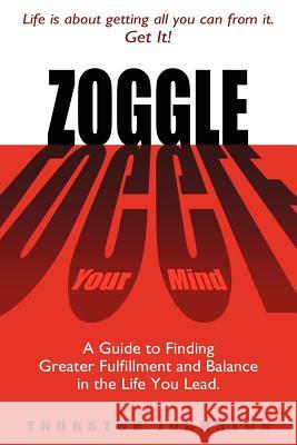 Zoggle: Your Mind Johnston, Thurston 9781420854329 AUTHORHOUSE