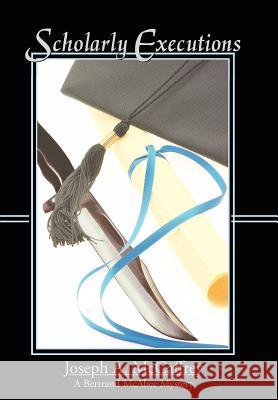 Scholarly Executions Joseph A. McCaffrey 9781420854909 Authorhouse