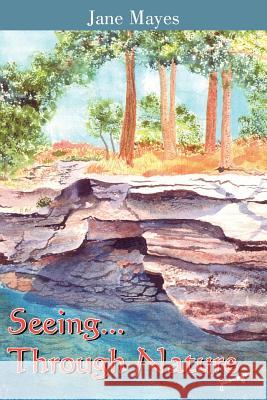 Seeing...Through Nature Jane Mayes 9781420855746