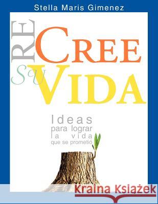 Re-Cree Su Vida Gimenez, Stella Maris 9781420855821 Authorhouse