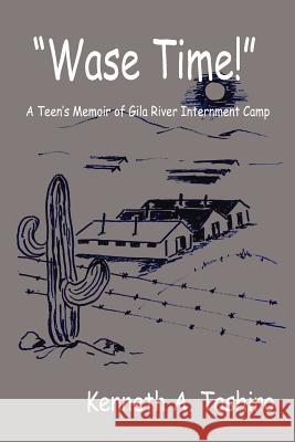 Wase Time! Tashiro, Kenneth A. 9781420856392 Authorhouse