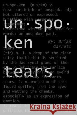 Unspoken Tears Brian Garrett 9781420856965 Authorhouse