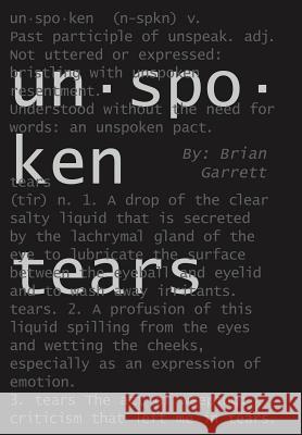 Unspoken Tears Brian Garrett 9781420856972 Authorhouse